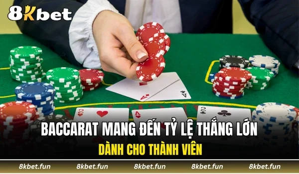Baccarat mang đến tỷ lệ thắng lớn dành cho thành viên