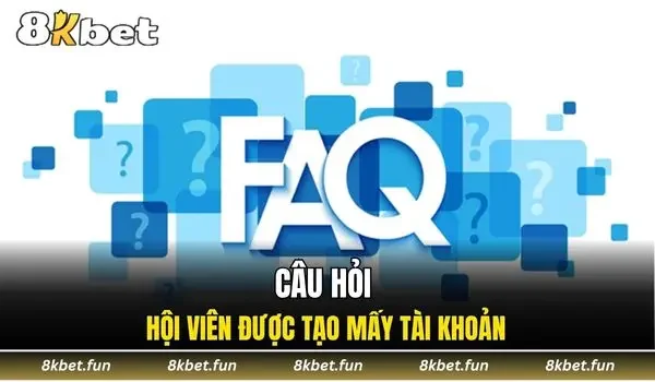 Câu hỏi hội viên được tạo mấy tài khoản