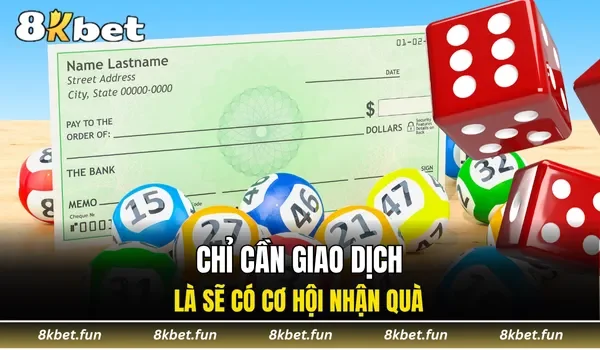 Chỉ cần giao dịch là sẽ có cơ hội nhận quà