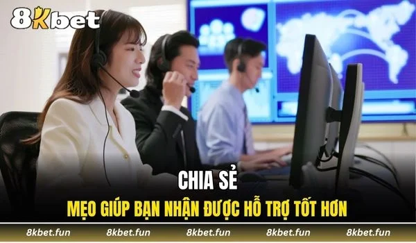 Chia sẻ mẹo giúp bạn nhận được hỗ trợ tốt hơn từ nhà cái