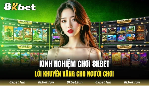 Kinh nghiệm chơi 8KBET